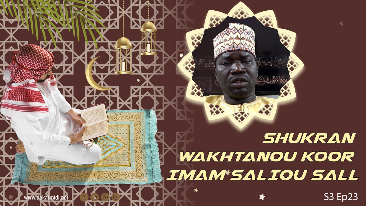 Ramadan 2022: Shukran S3 Ep23 WAKHTANOU KOOR AK IMAM SALIOU SALL